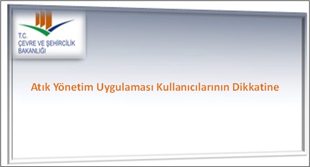 Atık Yönetim Uygulaması Kullanıcılarının Dikkatine