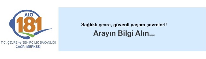 ALO 181 T.C. ÇEVRE ve ŞEHİRCİLİK BAKANLIĞI ÇAĞRI MERKEZİ