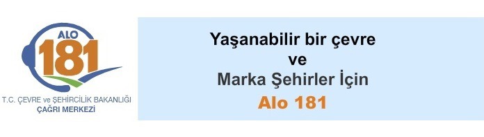 ALO 181 T.C. ÇEVRE ve ŞEHİRCİLİK BAKANLIĞI ÇAĞRI MERKEZİ