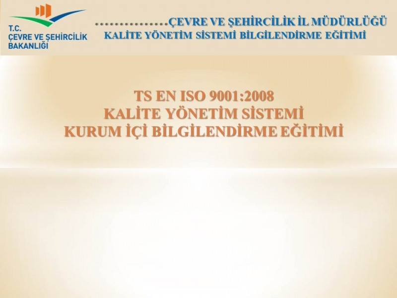 İl Müdürlükleri TS EN ISO 9001:2008 Kalite Yönetim Sistemi Kurum İçi Bilgilendirme Eğitimi