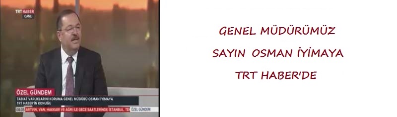 GENEL MÜDÜRÜMÜZ SAYIN OSMAN İYİMAYA TRT HABER'DE