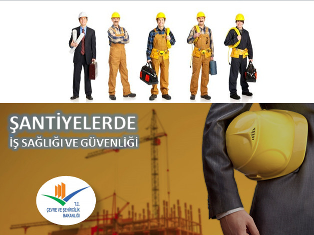 ŞANTİYELERDE İŞ GÜVENLİĞİ