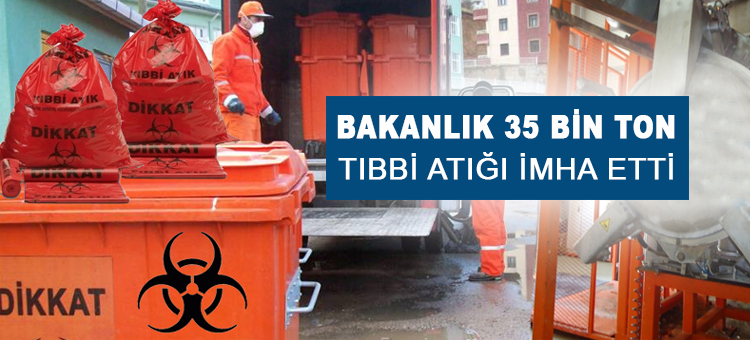  Bakanlık 6 Ayda 35 Bin Ton Tıbbi Atığı İmha Etti