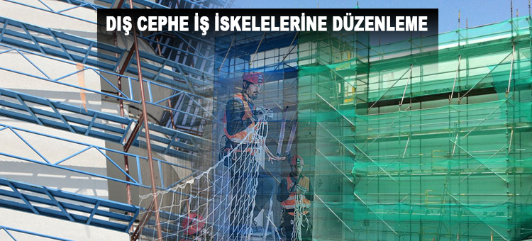 Diş Cephe İş İskelelerine Düzenleme