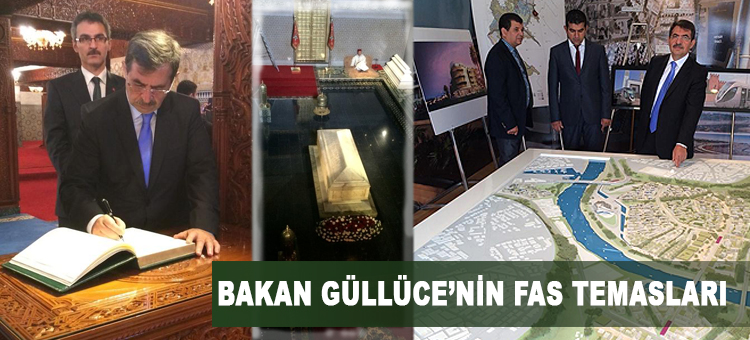 Bakan Güllüce'nin Fas Temasları