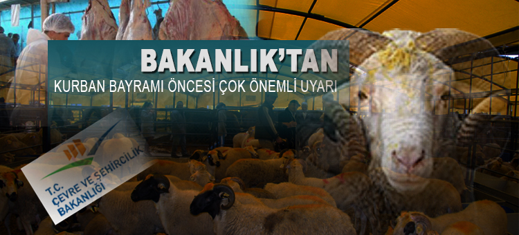 Çevre ve Şehircilik Bakanlığı'ndan Kurban Bayramı Öncesi Çok Önemli Uyarı 