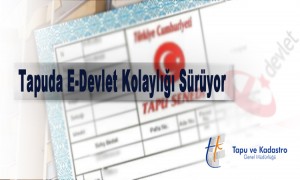 Tapu İşlemlerinde E-Devlet Kolaylığı