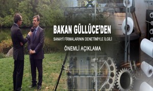 Bakan Güllüce Sanayi Kuruluşları Beyanname Verecek