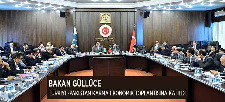 Bakan Güllüce Türkiye-Pakistan Karma Ekonomik Toplantısına Katıldı