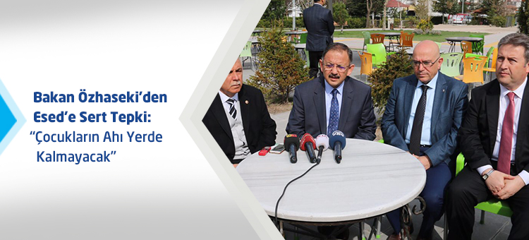 Bakan Özhaseki'den Esed'e Sert Tepki: Çocukların Ahı Yerde Kalmayacak