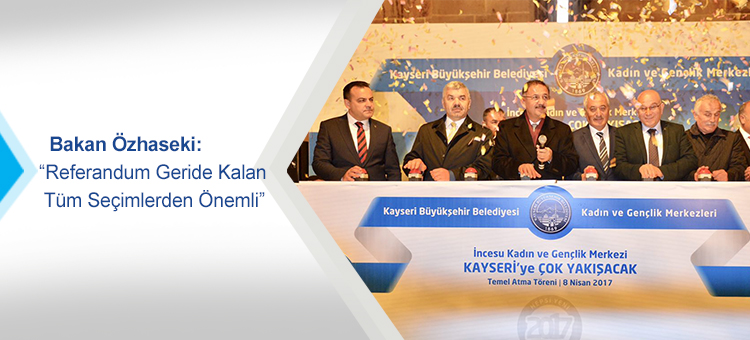 Bakan Özhaseki: "Referandum Geride Kalan Tüm Seçimlerden Önemli"