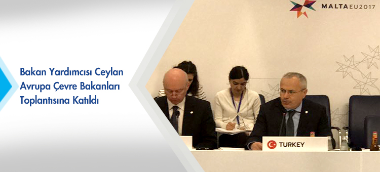 Bakan Yardımcısı Ceylan Avrupa Çevre Bakanları Toplantısına Katıldı
