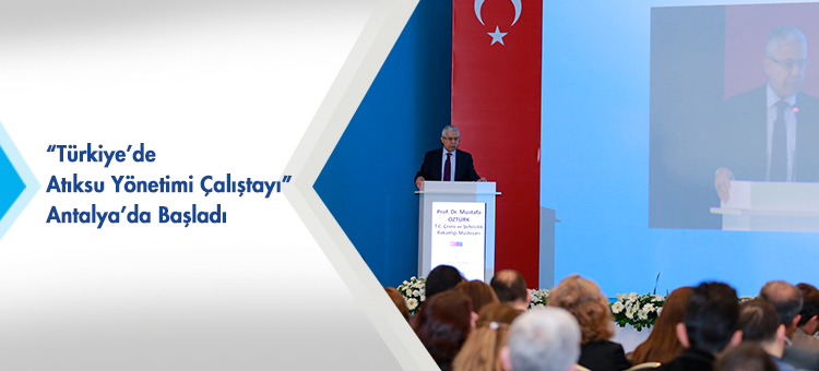 Türkiye'de Atıksu Yönetimi Çalıştayı Antalya'da Başladı  