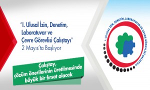  I. Ulusal İzin, Denetim, Laboratuvar Ve Çevre Görevlisi Çalıştayı 2 Mayıs'ta Başlıyor