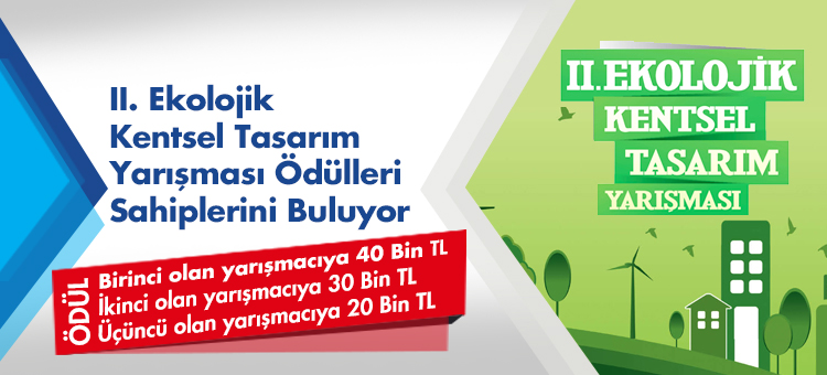 II. Ekolojik Kentsel Tasarım Yarışması Ödülleri Sahiplerini Buluyor