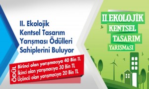 II. Ekolojik Kentsel Tasarım Yarışması Ödülleri Sahiplerini Buluyor