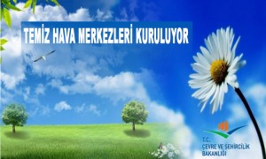  TEMİZ HAVA MERKEZLERİ KURULUYOR