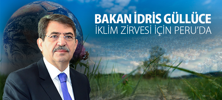  Bakan Güllüce Birleşmiş Milletler İklim Zirvesi İçin Peru'da