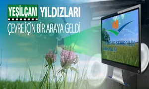  Yeşilçam Yıldızları Çevre İçin Bir Araya Geldi