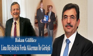 Bakan Güllüce; Lima Büyükelçisi Ferda Akkerman İle Görüştü