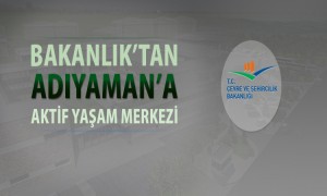  Bakanlık'tan Adıyaman'a Aktif Yaşam Merkezi 