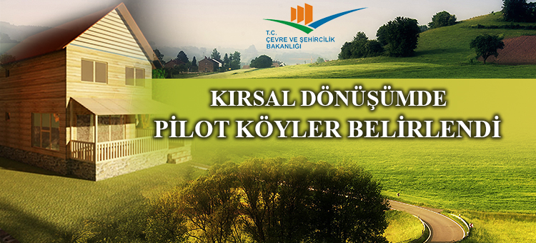  Kırsal Dönüşümde Pilot Köyler Belirlendi