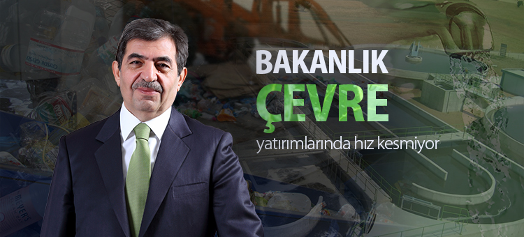  Bakanlık Çevre Yatırımlarında Hız Kesmiyor