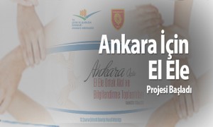  Ankara İçin El Ele Projesi Başladı