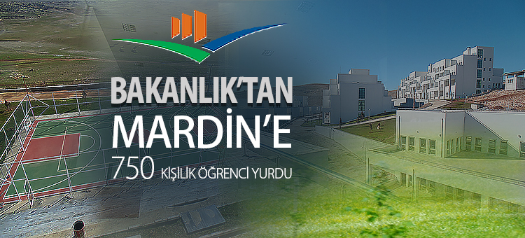  BAKANLIKTAN MARDİN'E 750 KİŞİLİK ÖĞRENCİ YURDU