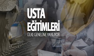  Usta Eğitimleri Ülke Geneline Yayılıyor