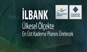  İlbank Ülkesel Ölçekte En Üst Kademe Planını Üretecek