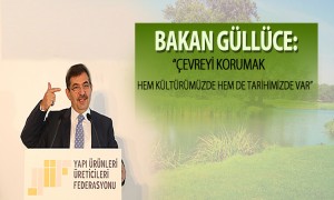 Bakan Güllüce: Çevreyi Korumak Hem Kültürümüzde Hem de Tarihimizde Var