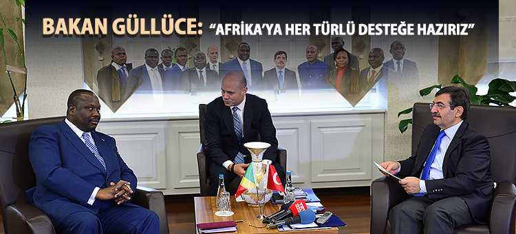 Bakan Güllüce: Afrika'ya Her Türlü Desteğe Hazırız