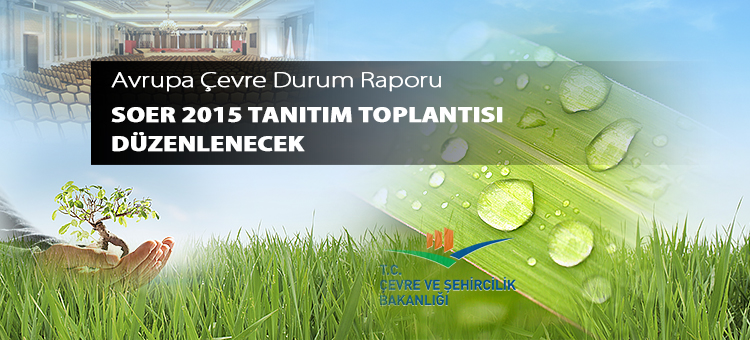  Avrupa Çevre Durum Raporu SOER 2015 Tanıtım Toplantısı Düzenlenecek