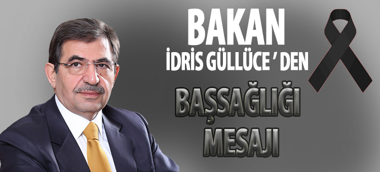 Bakan İdris Güllüce'den Başsağlığı Mesajı