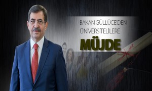  Bakan Güllüce'den Üniversitelilere Müjde