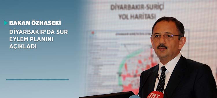    BAKAN ÖZHASEKİ DİYARBAKIR'DA SUR EYLEM PLANINI AÇIKLADI