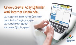  ÇEVRE GÖREVLİSİ ADAY EĞİTİMLERİ ARTIK İNTERNET ORTAMINDA