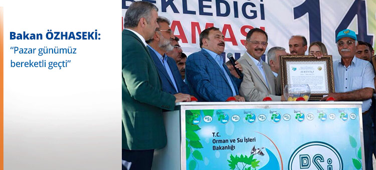 Bakan Özhaseki: Pazar Günümüz Bereketli Geçti