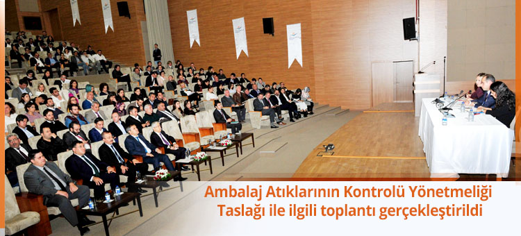 Ambalaj Atıklarının Kontrolü Yönetmeliği Taslağı ile ilgili toplantı gerçekleştirildi