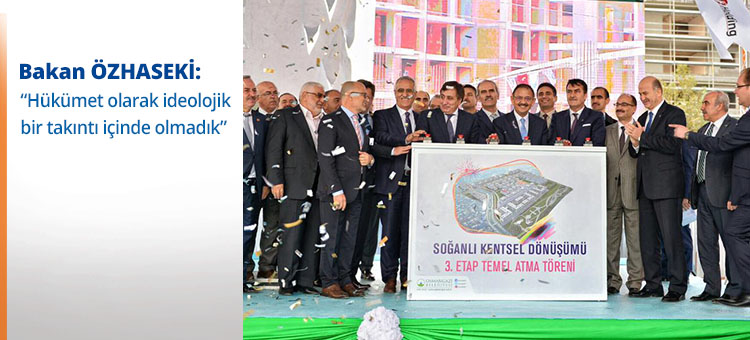 Bakan ÖZHASEKİ: Hükümet olarak ideolojik bir takıntı içinde olmadık