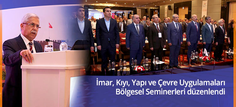 İmar, Kıyı, Yapı ve Çevre Uygulamaları Bölgesel Seminerleri Düzenlendi