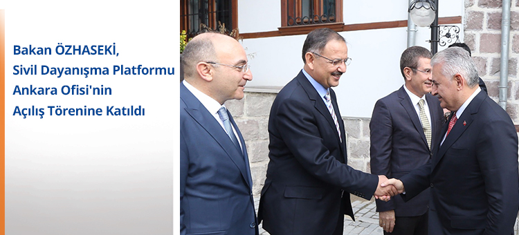 Bakan ÖZHASEKİ, Sivil Dayanışma Platformu Ankara Ofisi'nin Açılış Törenine Katıldı