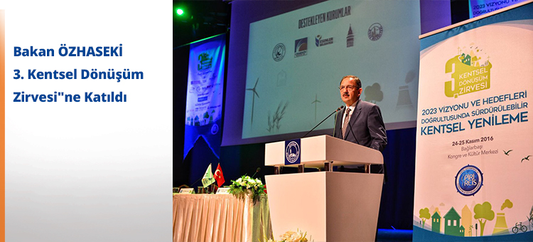 Bakan ÖZHASEKİ 3. Kentsel Dönüşüm Zirvesi"ne Katıldı