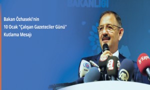 Bakan Özhaseki 10 Ocak Çalışan Gazeteciler Günü'nü Kutladı