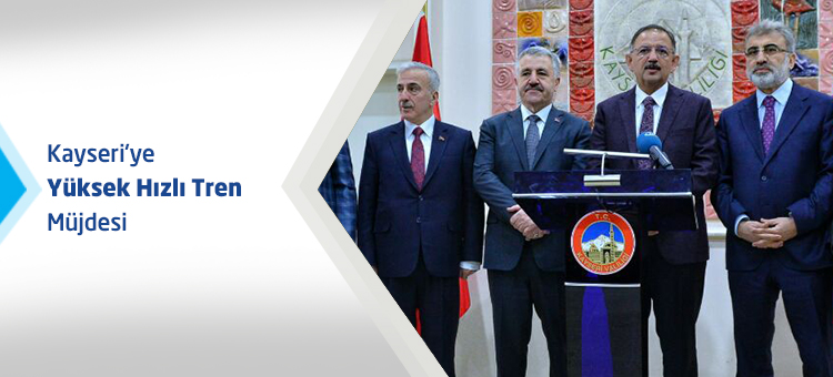 Kayseri'ye Yüksek Hızlı Tren Müjdesi