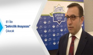 81 İlin "Şehircilik Anayasası" Çıkacak