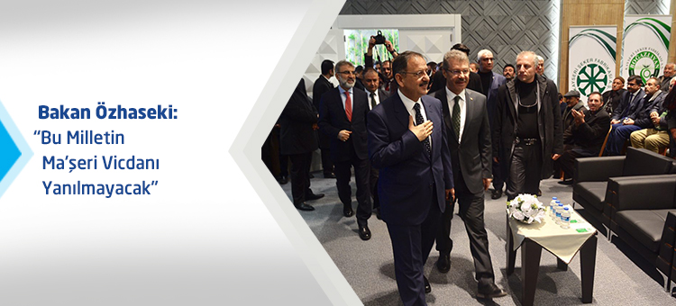Bakan Özhaseki: Bu Milletin Ma'şeri Vicdanı Yanılmayacak