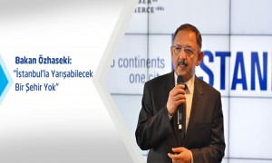 Bakan Özhaseki İstanbul'la Yarışabilecek Bir Şehir Yok