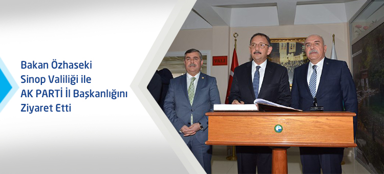 Bakan Özhaseki Sinop Valiliği İle AK PARTİ İl Başkanlığını Ziyaret Etti